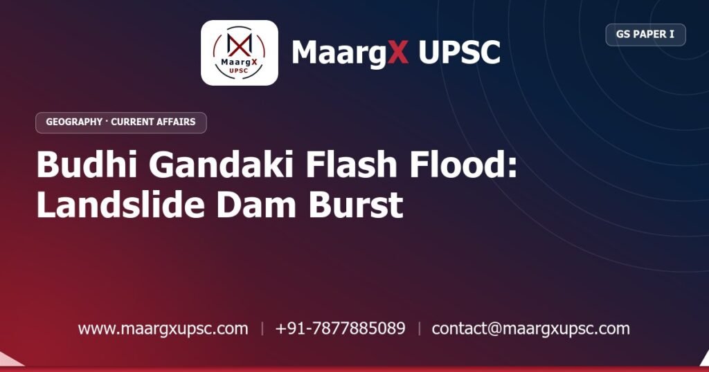 Budhi Gandaki Flash Flood: Landslide Dam Burst - MaargX UPSC Current Affairs