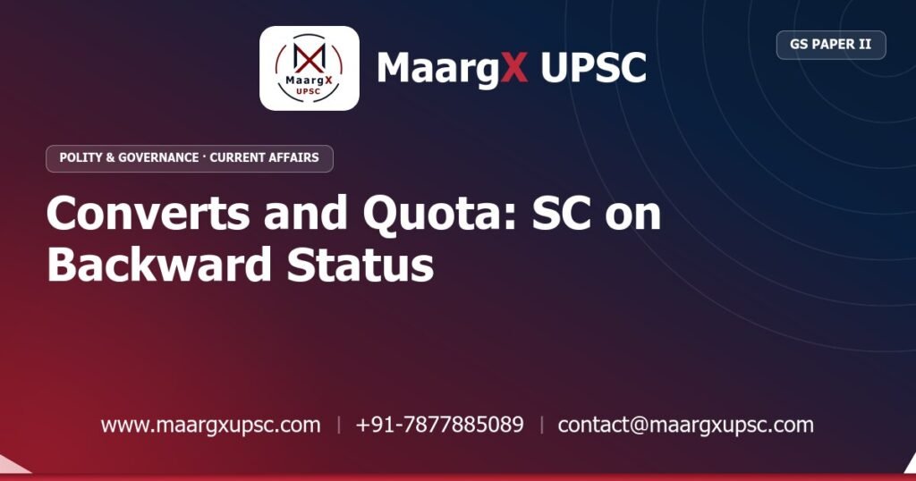 Converts and Quota: SC on Backward Status - MaargX UPSC Current Affairs