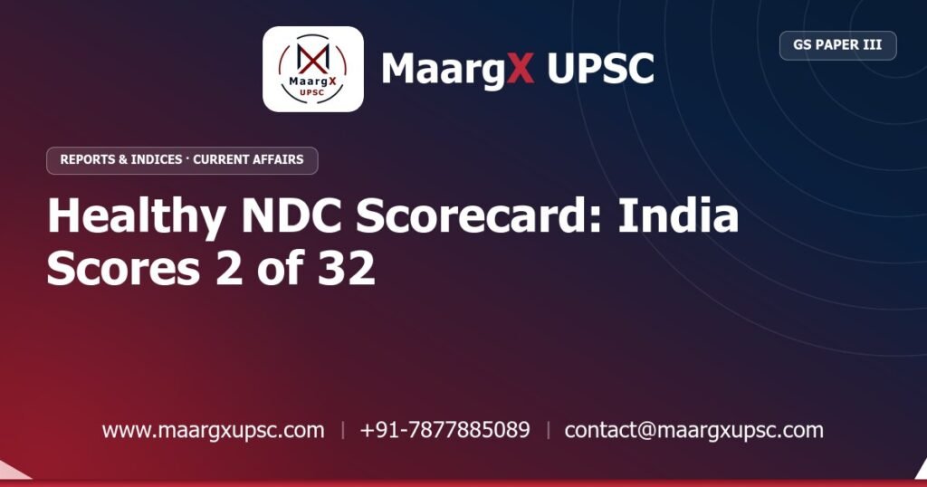 Healthy NDC Scorecard: India Scores 2 of 32 - MaargX UPSC Current Affairs