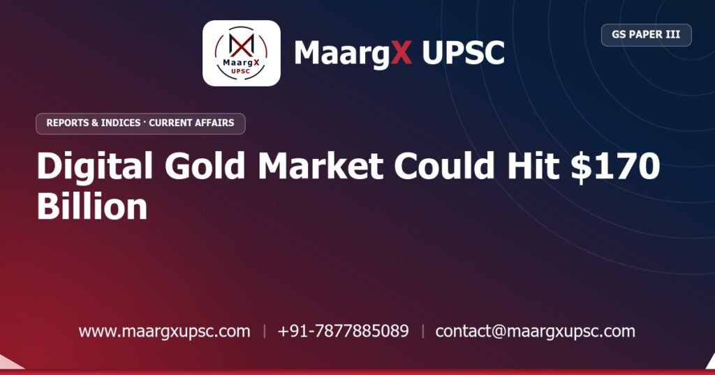 Digital Gold Market Could Hit $170 Billion - MaargX UPSC Current Affairs