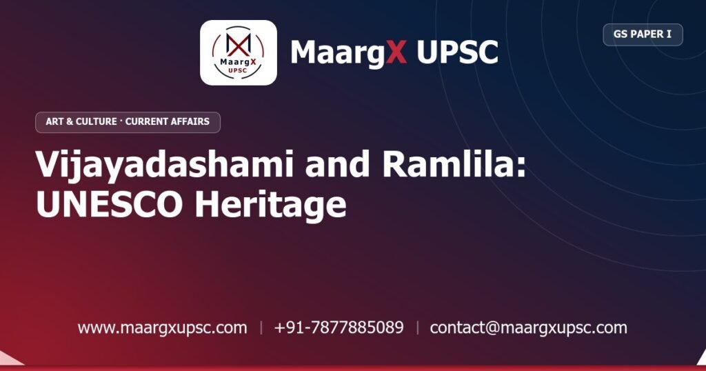 Vijayadashami and Ramlila: UNESCO Heritage - MaargX UPSC Current Affairs