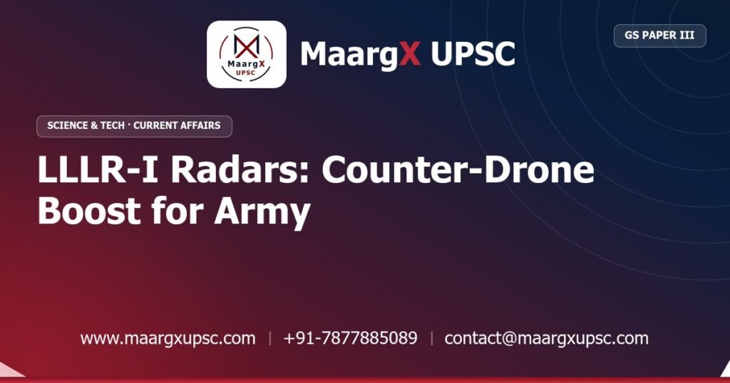 LLLR-I Radars: Counter-Drone Boost for Army - MaargX UPSC Current Affairs