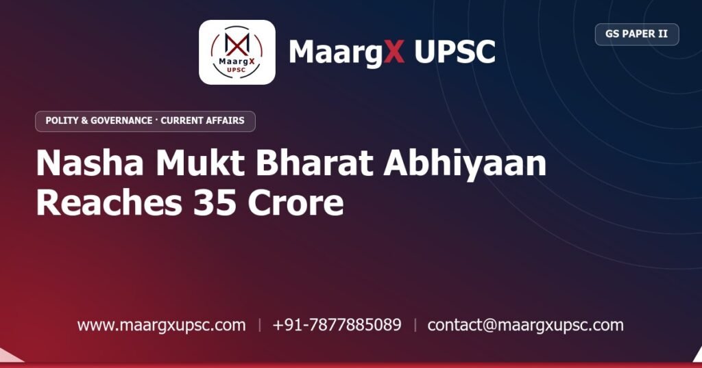 Nasha Mukt Bharat Abhiyaan Reaches 35 Crore - MaargX UPSC Current Affairs