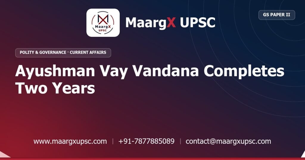 Ayushman Vay Vandana Completes Two Years - MaargX UPSC Current Affairs