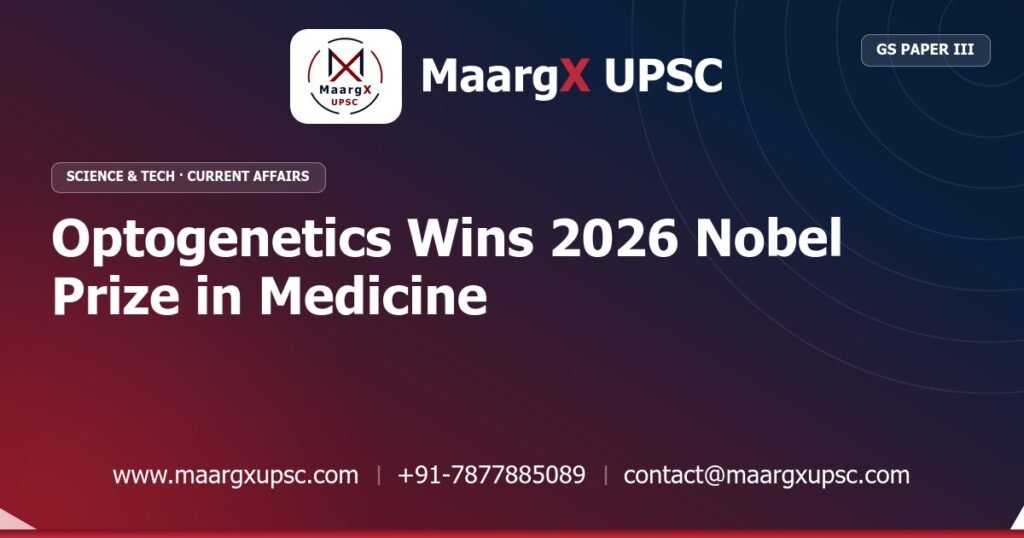 Optogenetics Wins 2026 Nobel Prize in Medicine - MaargX UPSC Current Affairs