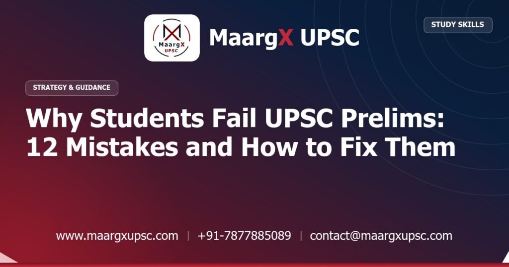 Why Students Fail UPSC Prelims: 12 Mistakes and How to Fix Them - Strategy & Guidance, MaargX UPSC