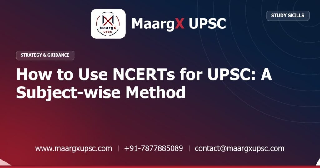 How to Use NCERTs for UPSC: A Subject-wise Method - Strategy & Guidance, MaargX UPSC