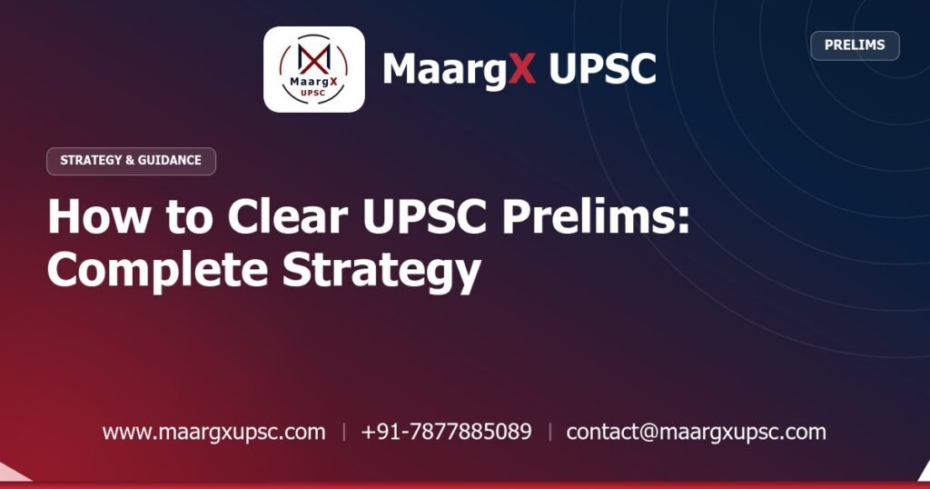 How to Clear UPSC Prelims: Complete Strategy - Strategy & Guidance, MaargX UPSC