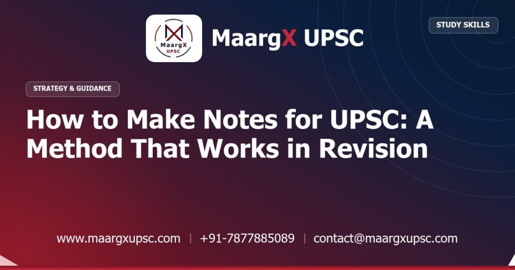 How to Make Notes for UPSC: A Method That Works in Revision - Strategy & Guidance, MaargX UPSC