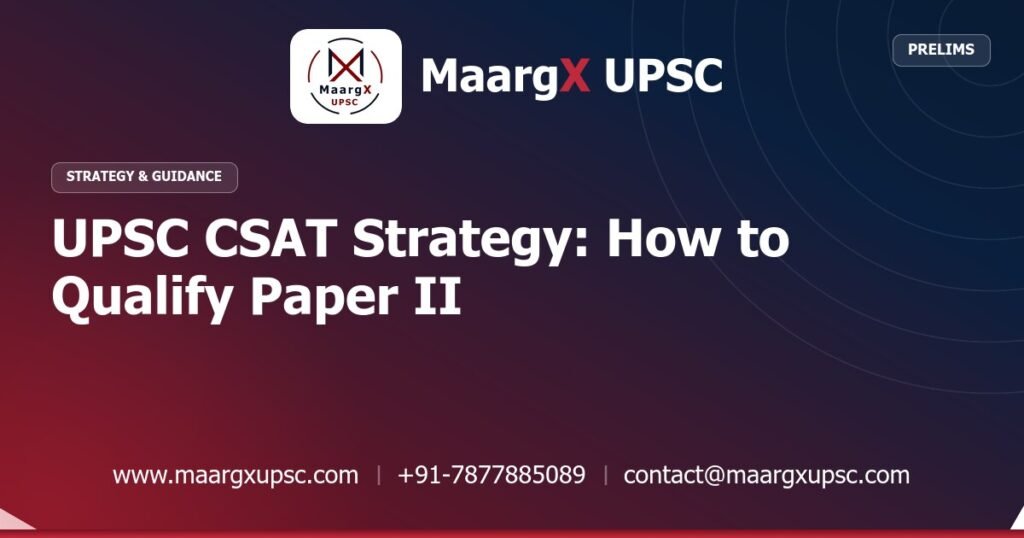 UPSC CSAT Strategy: How to Qualify Paper II - Strategy & Guidance, MaargX UPSC