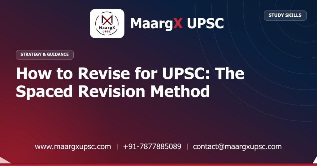 How to Revise for UPSC: The Spaced Revision Method - Strategy & Guidance, MaargX UPSC