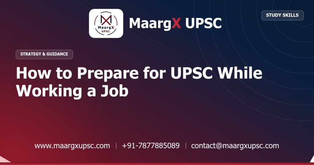 How to Prepare for UPSC While Working a Job - Strategy & Guidance, MaargX UPSC
