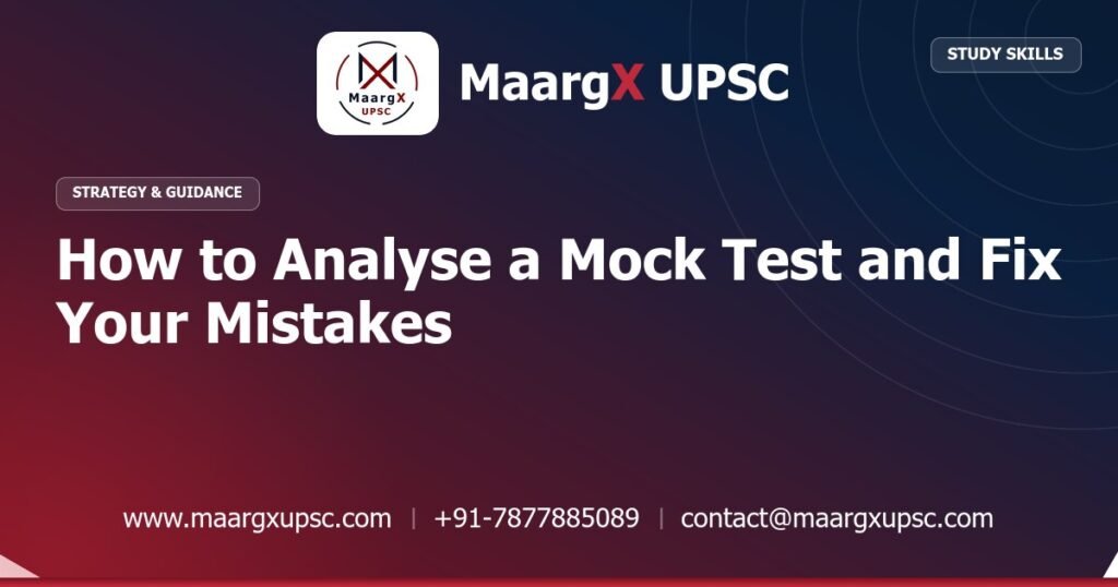 How to Analyse a Mock Test and Fix Your Mistakes - Strategy & Guidance, MaargX UPSC
