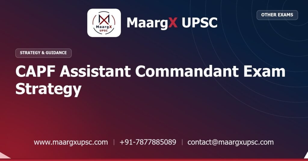 CAPF Assistant Commandant Exam Strategy - Strategy & Guidance, MaargX UPSC