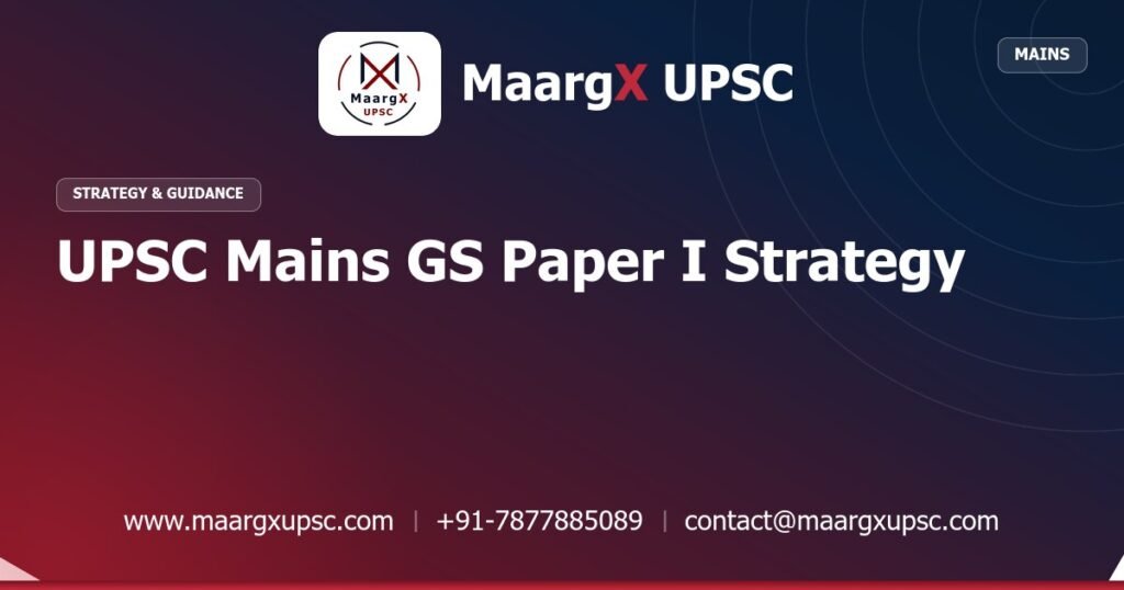 UPSC Mains GS Paper I Strategy - Strategy & Guidance, MaargX UPSC
