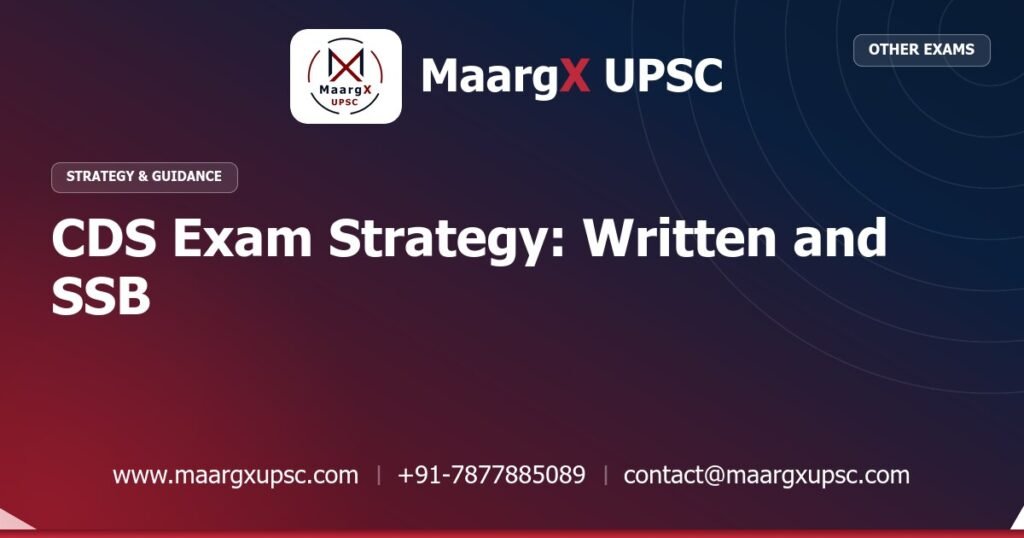 CDS Exam Strategy: Written and SSB - Strategy & Guidance, MaargX UPSC