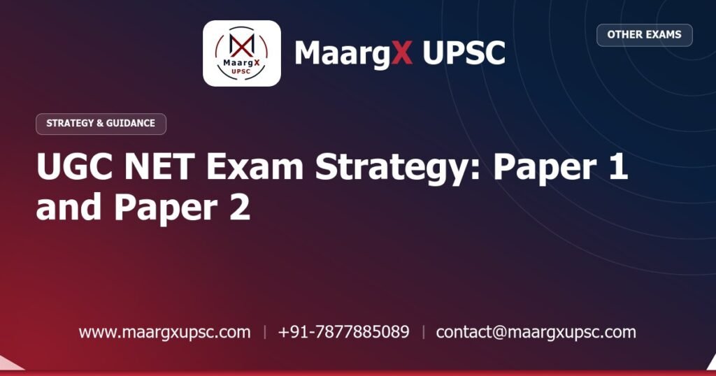 UGC NET Exam Strategy: Paper 1 and Paper 2 - Strategy & Guidance, MaargX UPSC