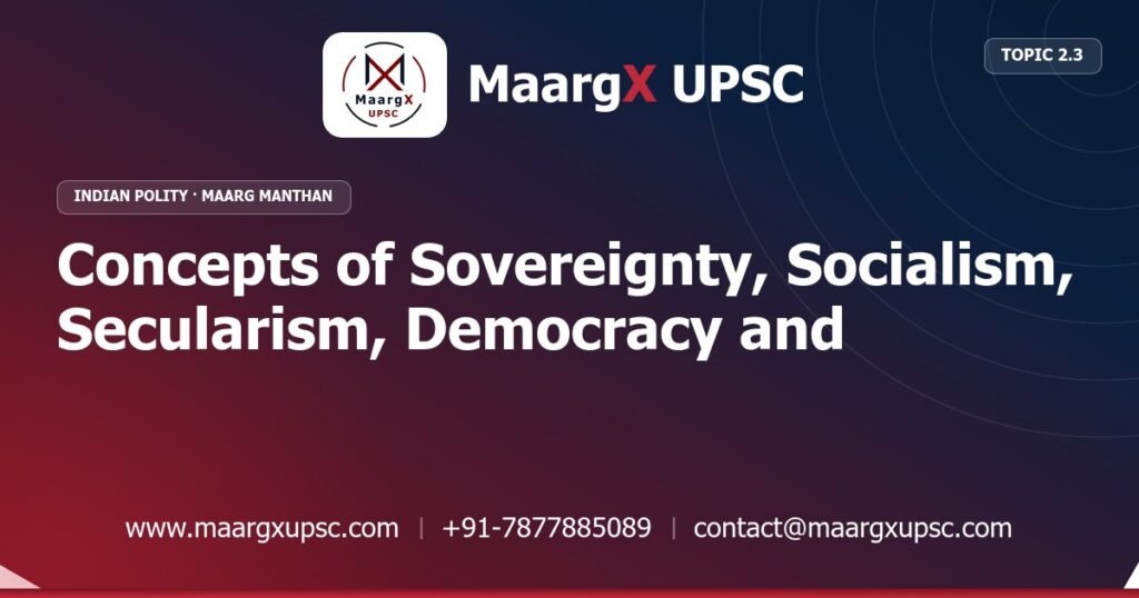 Concepts of Sovereignty, Socialism, Secularism, Democracy and Republic - Indian Polity - MaargX UPSC Maarg Manthan