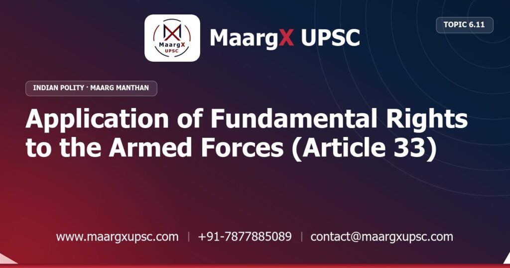 Application of Fundamental Rights to the Armed Forces (Article 33) - Indian Polity - MaargX UPSC Maarg Manthan