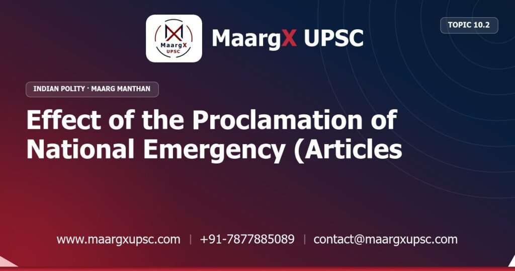 Effect of the Proclamation of National Emergency (Articles 353–354) - Indian Polity - MaargX UPSC Maarg Manthan