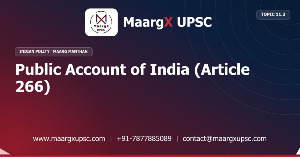 Public Account of India (Article 266) - Indian Polity - MaargX UPSC Maarg Manthan