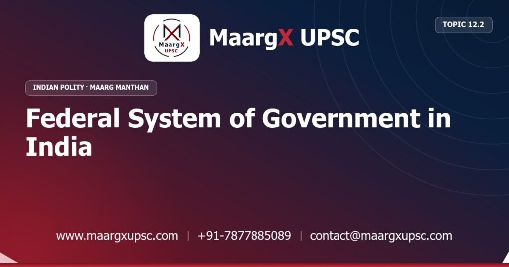 Federal System of Government in India - Indian Polity - MaargX UPSC Maarg Manthan