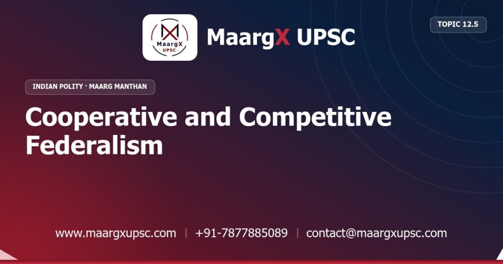 Cooperative and Competitive Federalism - Indian Polity - MaargX UPSC Maarg Manthan