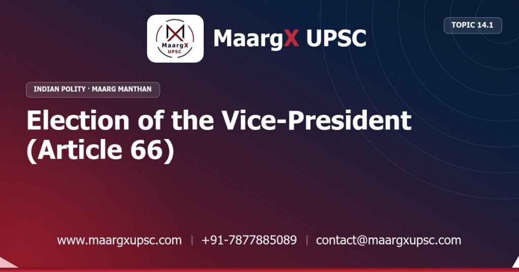 Election of the Vice-President (Article 66) - Indian Polity - MaargX UPSC Maarg Manthan