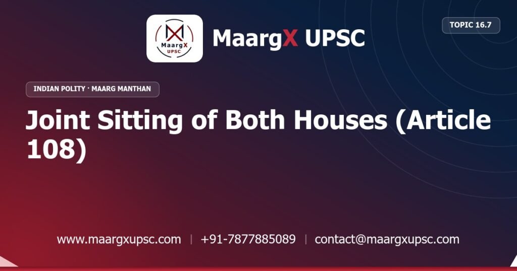 Joint Sitting of Both Houses (Article 108) - Indian Polity - MaargX UPSC Maarg Manthan