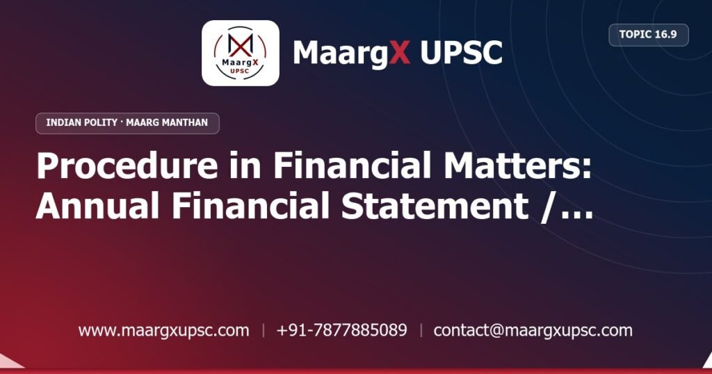 Procedure in Financial Matters: Annual Financial Statement / Budget (Article 112) - Indian Polity - MaargX UPSC Maarg Manthan