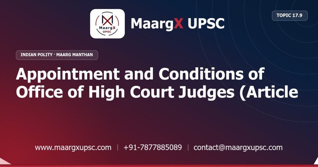 Appointment and Conditions of Office of High Court Judges (Article 217) - Indian Polity - MaargX UPSC Maarg Manthan