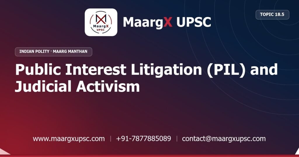 Public Interest Litigation (PIL) and Judicial Activism - Indian Polity - MaargX UPSC Maarg Manthan