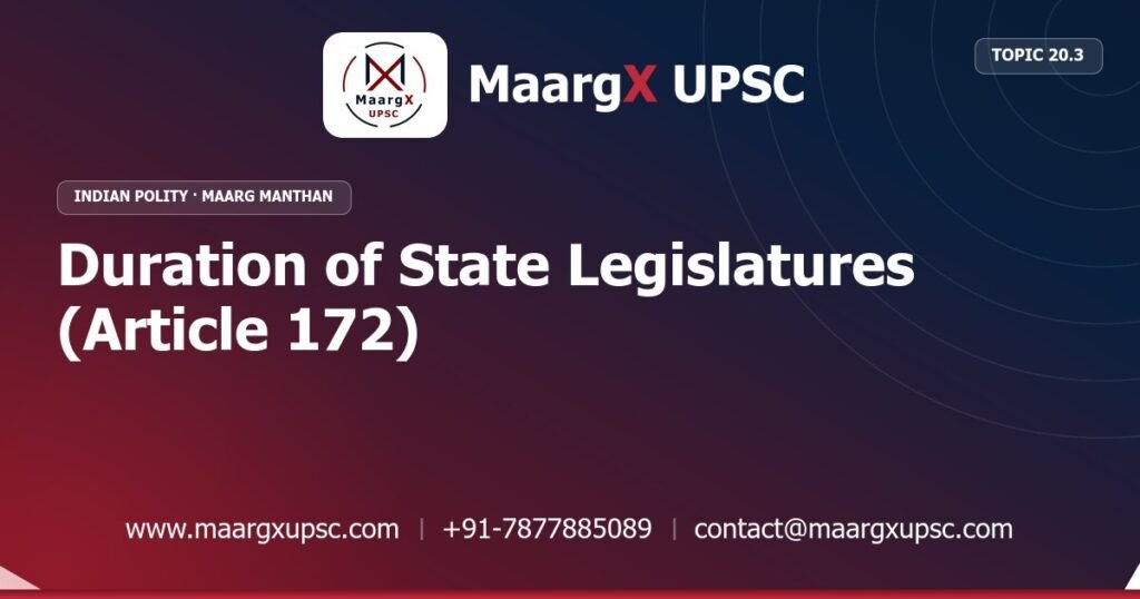 Duration of State Legislatures (Article 172) - Indian Polity - MaargX UPSC Maarg Manthan