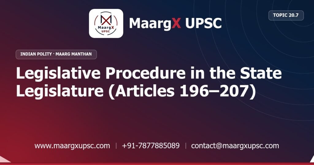 Legislative Procedure in the State Legislature (Articles 196–207) - Indian Polity - MaargX UPSC Maarg Manthan