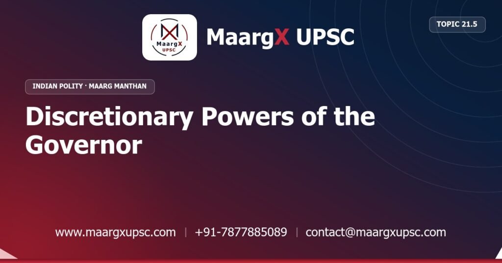 Discretionary Powers of the Governor - Indian Polity - MaargX UPSC Maarg Manthan