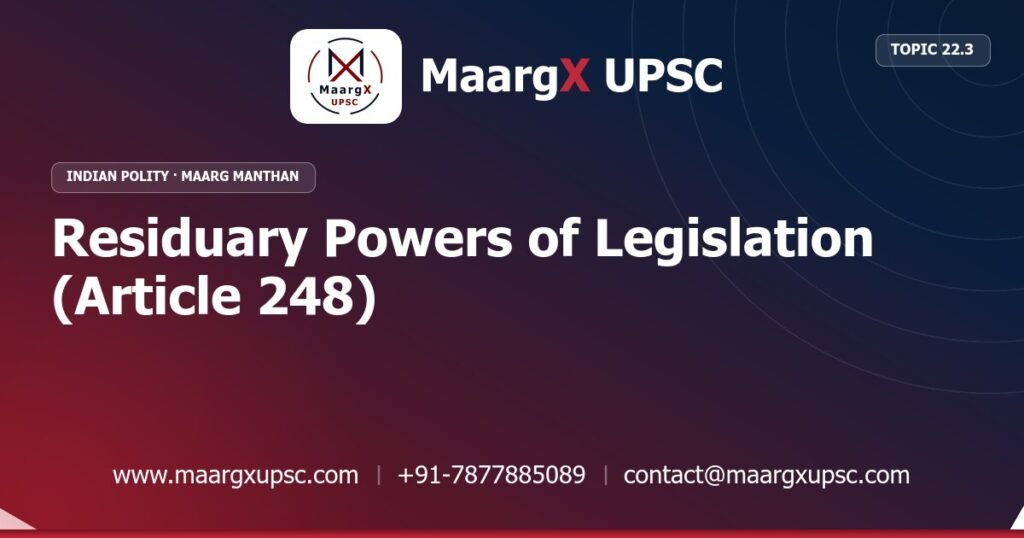 Residuary Powers of Legislation (Article 248) - Indian Polity - MaargX UPSC Maarg Manthan