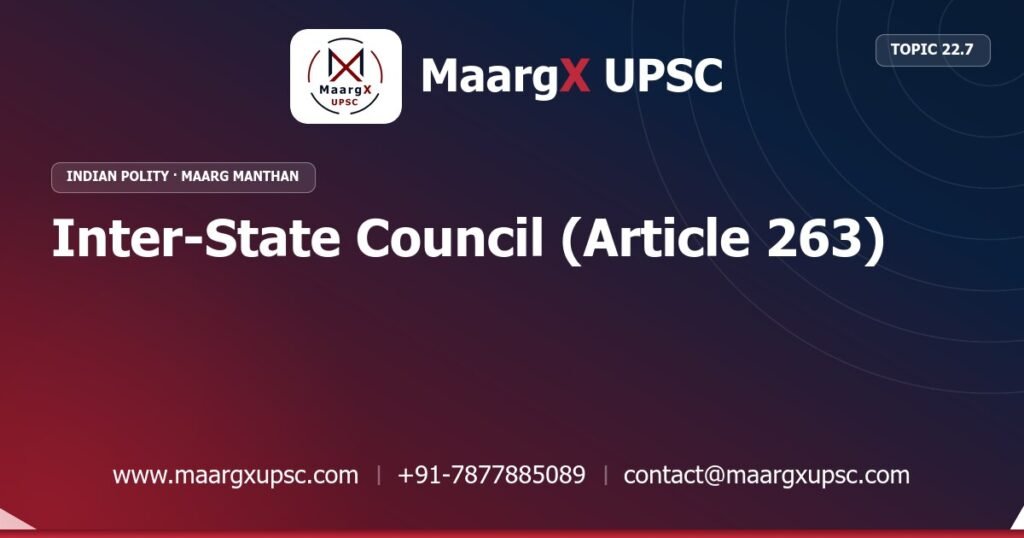 Inter-State Council (Article 263) - Indian Polity - MaargX UPSC Maarg Manthan