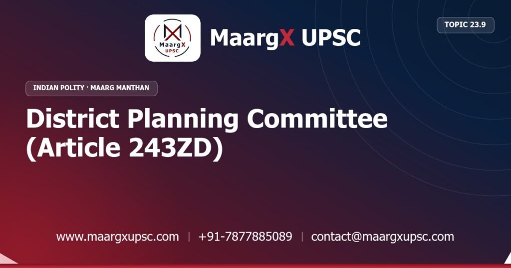 District Planning Committee (Article 243ZD) - Indian Polity - MaargX UPSC Maarg Manthan