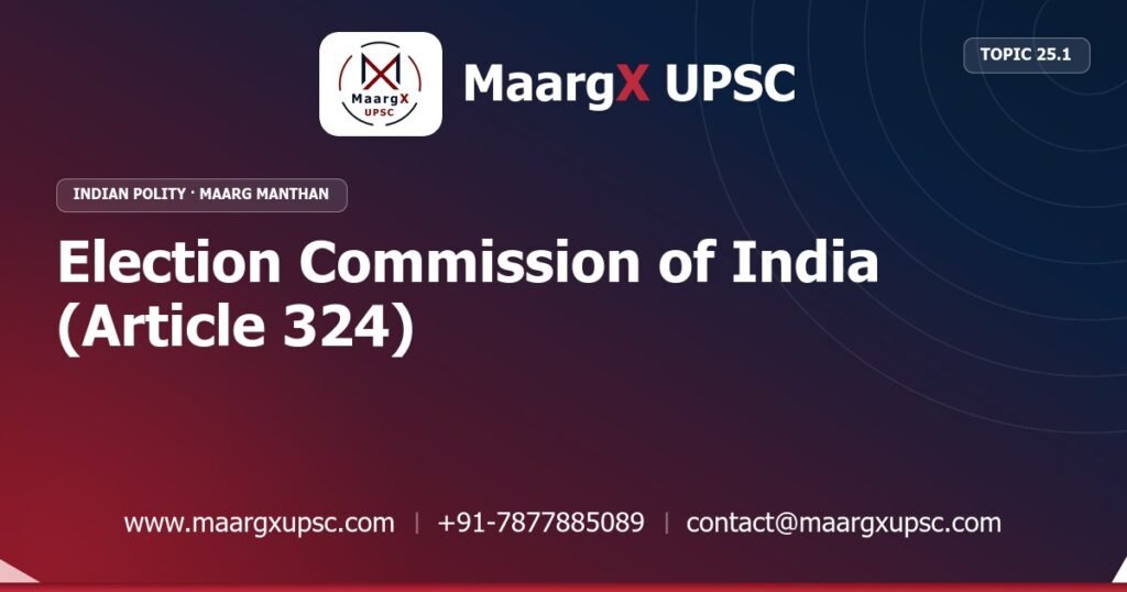 Election Commission of India (Article 324) - Indian Polity - MaargX UPSC Maarg Manthan