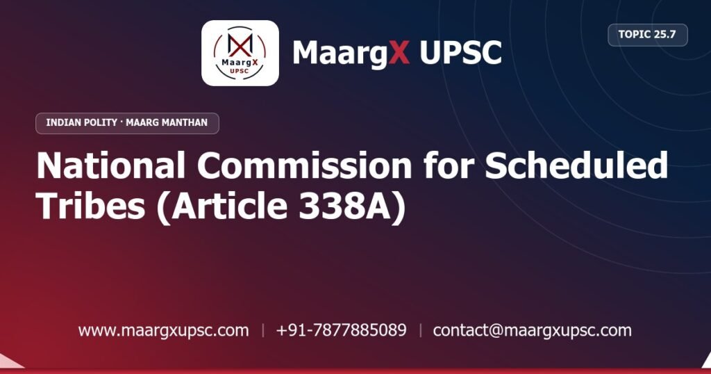 National Commission for Scheduled Tribes (Article 338A) - Indian Polity - MaargX UPSC Maarg Manthan