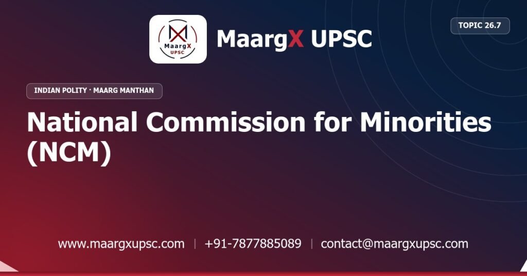 National Commission for Minorities (NCM) - Indian Polity - MaargX UPSC Maarg Manthan