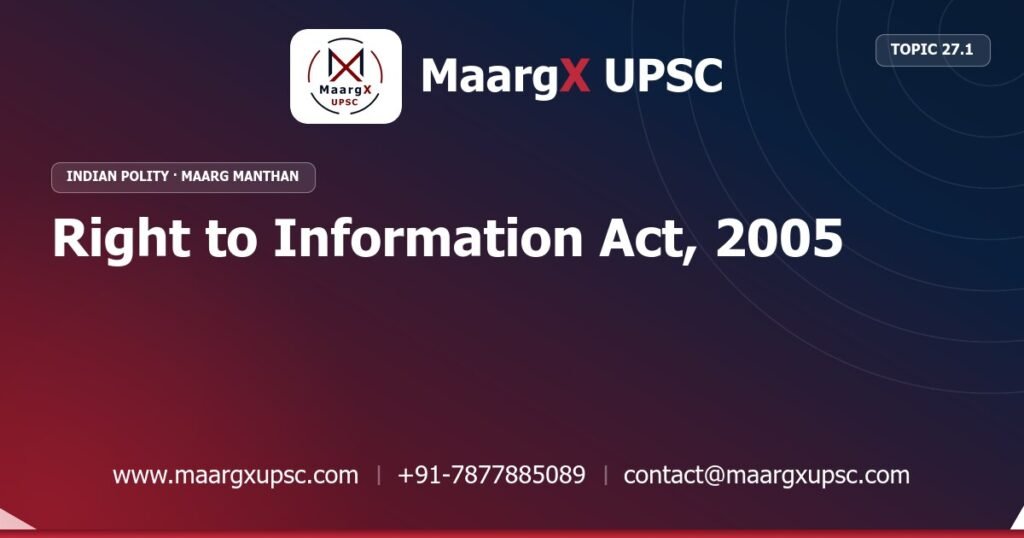 Right to Information Act, 2005 - Indian Polity - MaargX UPSC Maarg Manthan