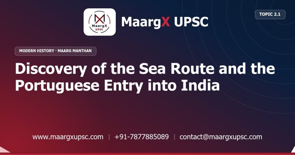 Discovery of the Sea Route and the Portuguese Entry into India - Modern History - MaargX UPSC Maarg Manthan