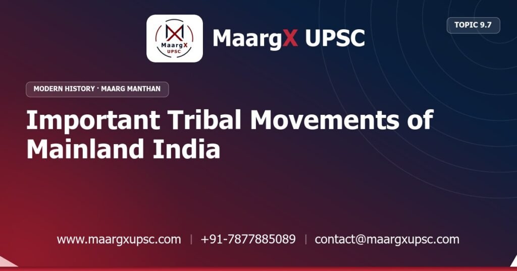 Important Tribal Movements of Mainland India - Modern History - MaargX UPSC Maarg Manthan