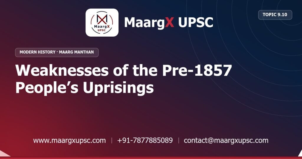 Weaknesses of the Pre-1857 People’s Uprisings - Modern History - MaargX UPSC Maarg Manthan