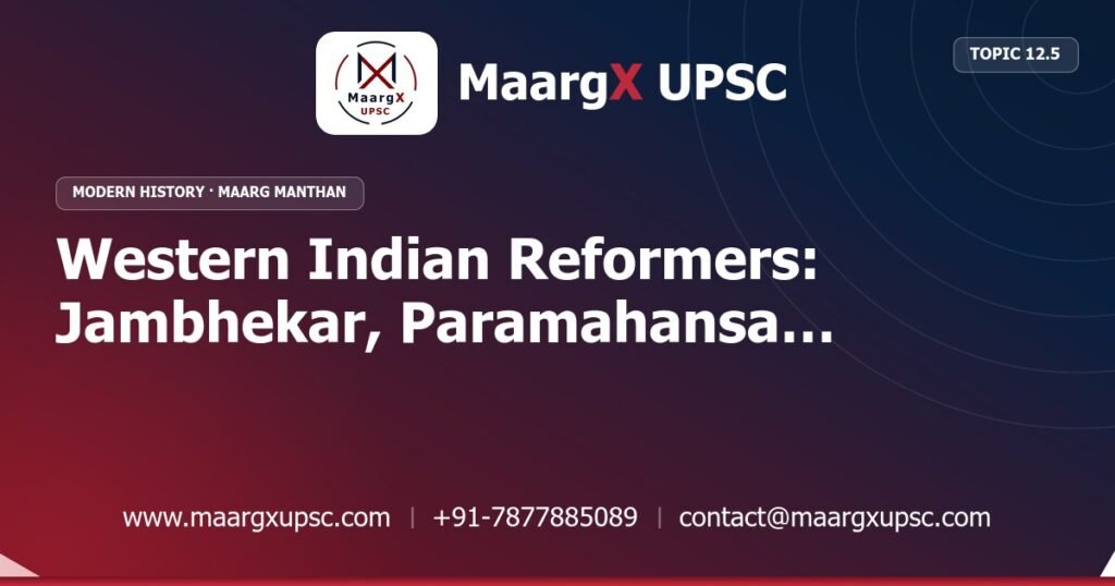 Western Indian Reformers: Jambhekar, Paramahansa Mandali, Lokahitawadi and Agarkar - Modern History - MaargX UPSC Maarg Manthan