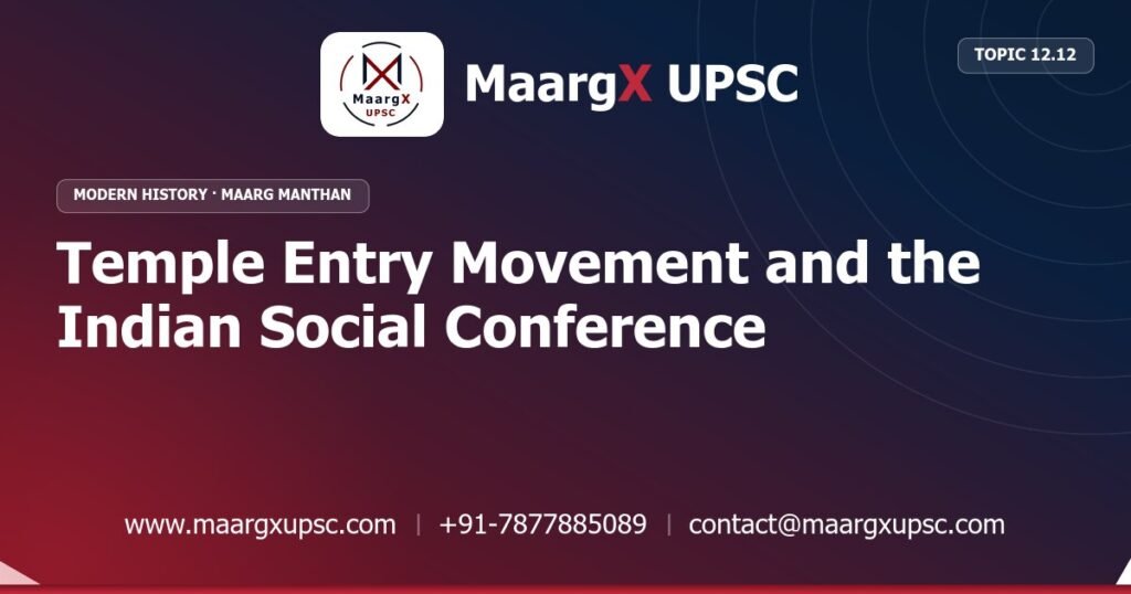 Temple Entry Movement and the Indian Social Conference - Modern History - MaargX UPSC Maarg Manthan