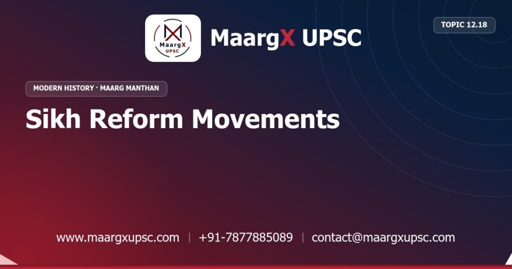 Sikh Reform Movements - Modern History - MaargX UPSC Maarg Manthan