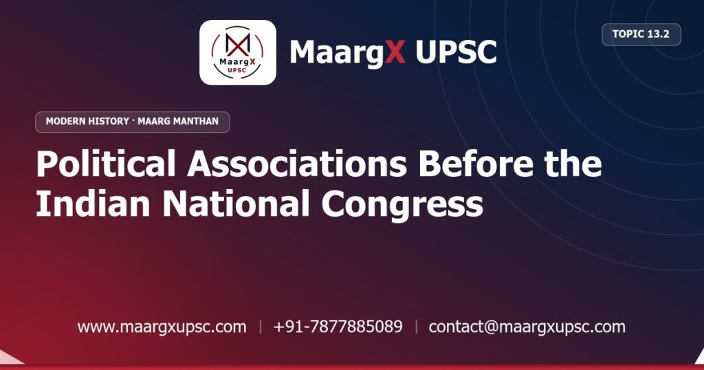 Political Associations Before the Indian National Congress - Modern History - MaargX UPSC Maarg Manthan