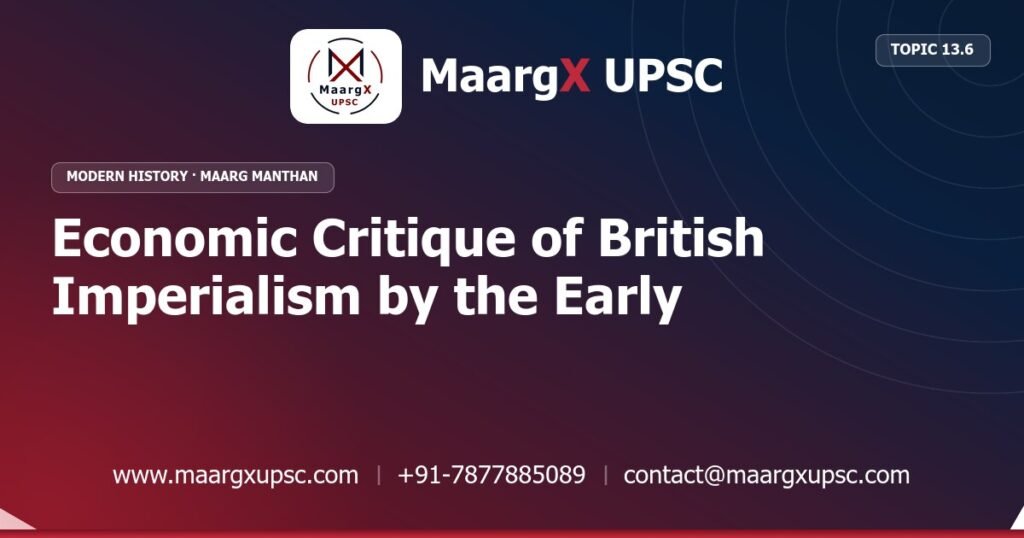 Economic Critique of British Imperialism by the Early Nationalists - Modern History - MaargX UPSC Maarg Manthan